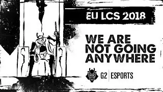 EU LCS 2018: We are not going anywhere | G2 Esports