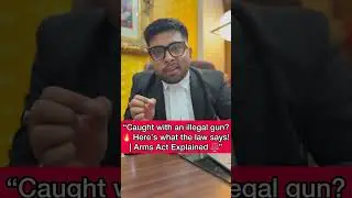 &ldquo;Caught with an illegal gun?🔥 Here&rsquo;s what the law says! | Arms Act Explained ⚖️&rdquo;