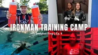 IRONMAN TRAINING CAMP | Episode 4