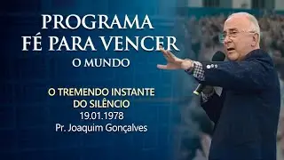 18.01.1978 - O TREMENDO INSTANTE DO SILÊNCIO - Pr. Joaquim Gonçalves