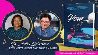 Author Spotlight Interview with Edwinette Moses & Eulica Kimber  | Co-Authors of POUR