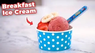 Ice Cream For Breakfast!?