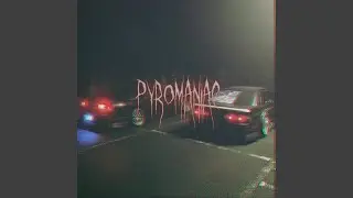 PYROMANIAC