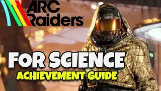 For Science Trophy/Achievement Guide - ARC RAIDERS