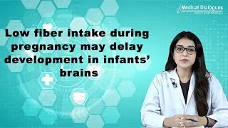 Low fiber intake during pregnancy may delay development in infants&rsquo; brains