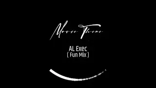 AL Exec - Movie Theme  ( Fun Mix )