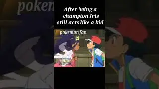 Iris still acts like a kid || Unova Champion || pokemon fan #pokemon #pokemonfan #ashandpikachu #ash