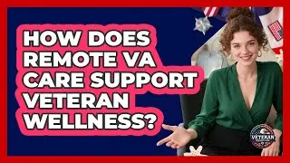How Does Remote VA Care Support Veteran Wellness?