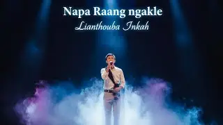 Napa Raang Ngakle |Lianthouba Inkah | Inpui love song Mp3 Version 