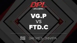 VG.P vs FTD.C, DPL.T, game 1 [GodHunt]