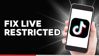 How to Fix TikTok Live is Restricted Problem