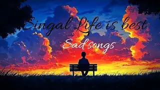 Singal Life Is Best# Instagram # Trending Sad 😢  Alone Mood# off Viral Music 2026 Singal# Piling😢