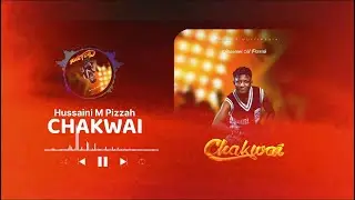 Hussaini M Pizzah - Chakwai   (Official Audio) (Hausa Latest) 2026