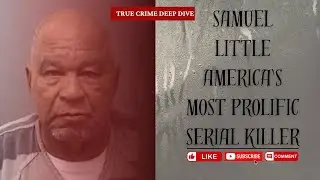 Samuel Little America's Most Prolific Serial Killer