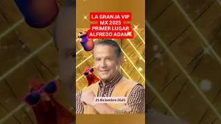 LA GRANJA VIP MX 2025 PRIMER LUGAR ALFREDO ADAME #lagranjavip #reality