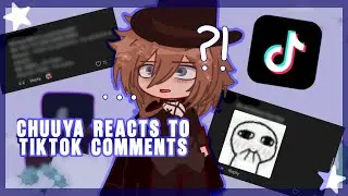•Chuuya Reacts To TikTok Comments || BSD || Gacha Reaction Video•