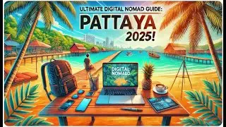 Ultimate Digital Nomad Guide  Pattaya 2025!