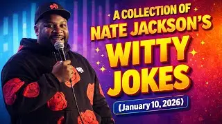 A Collection of Nate Jackson's Witty Jokes (January10, 2026)|The NEWEST Compilation Of Jokes In 2026