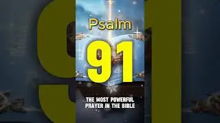 PSALM 91 : THE MOST POWERFUL PRAYER IN THE BIBLE