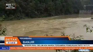BPBDPK RIAU BELUM ADA WARGA TERDAMPAK PEMBUKAAN PINTU WADUK