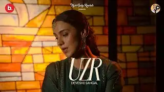 Uzr aane mein bhi -  Deveshi Sahgal | Dagh Dehlvi | Tiger Baby Records