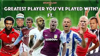 'Who is the BEST PLAYER you've played with?' ft. Darren Bent, Danny Murphy, Gabby Agbonlahor & more