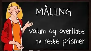 Volum og overflate av rette prismer