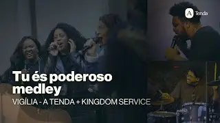 TU ÉS PODEROSO MEDLEY - VIGÍLIA 12/07