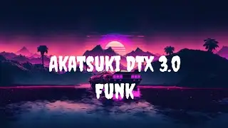Akatsuki DTX 3.0 music by Akatsuki DTX #funk #music #all 