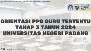 ORIENTASI MAHASISWA PPG GURU TERTENTU TAHAP III TAHUN 2024 UNIVERSITAS NEGERI PADANG