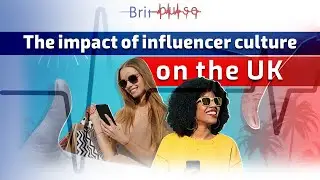 The Impact of Influencer Culture on UK Society | BritPulse