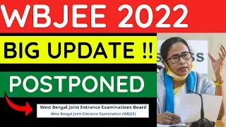 Big Update 🔥 | WBEJEE 2022 Postponed | WBJEE 2022 Exam Date | WBJEE 2022 | JEE MAINS 2022