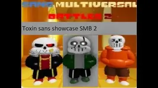 Toxin sans showcase Sans Multiversal Battles! 2 (unedited)