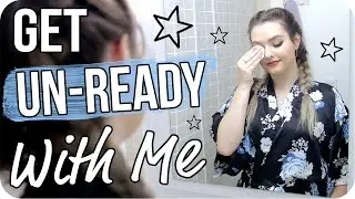 Get Unready With Me Night Routine!