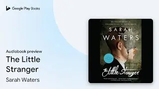 The Little Stranger by Sarah Waters &middot; Audiobook preview