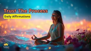 Trust the Process | Positive Affirmations to Release Resistance