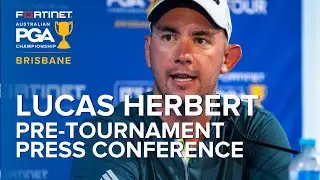 Lucas Herbert Pre-Tournament Press Conference - 2023 Aus PGA Championship