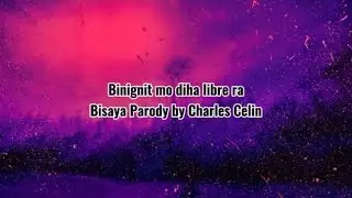 Binignit mo diha libre ra Bisaya parody by Charles Celin