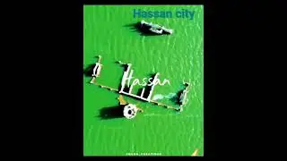 Hassan city status video