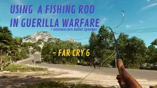 fishing for trouble + enemies are bullet sponges | Far Cry 6 (Guerilla difficulty)