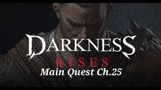 Darkness Rises Final Main Quest Ch.25