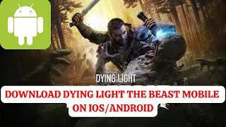 DOWNLOAD Dying Light The Beast Mobile FREE ON IOS/ANDROID(NEW) #dyinglightthebeast