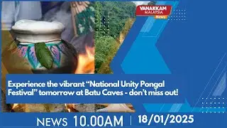 Experience the vibrant &ldquo;National Unity Pongal Festival&rdquo; tomorrow at Batu Caves&mdash;don&rsquo;t miss out!