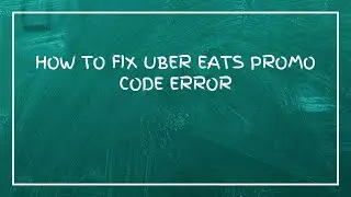 Как исправить ошибку с промокодом Uber Eats