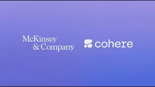 Cohere and McKinsey Announce Strategic Collaboration to Help Enterprises Adopt Generative AI