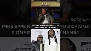 Mike Epps Not Related To 2 Chainz & Omar Epps: 