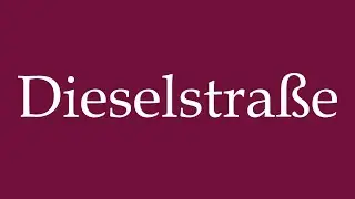 How to Pronounce ''Dieselstra&szlig;e'' Correctly in German
