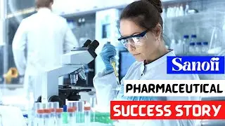 Sanofi Success Story | French multinational Pharmaceutical industry company | Paul Hudson