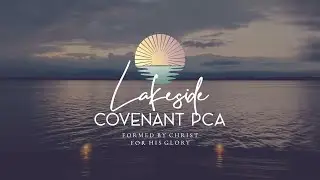 What is Man? - June 29th, 2025 at Lakeside Covenant PCA