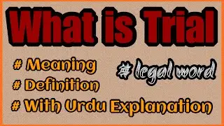 What is Trial in Court  | Meaning, Definition and Explanation of Trial.
